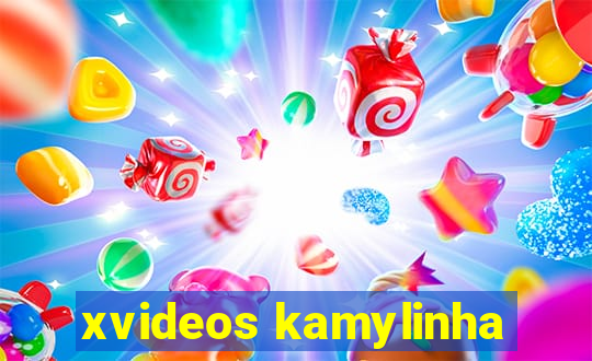 xvideos kamylinha